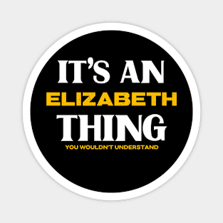 It's a Elizabeth Thing You Wouldn't Understand Magnet